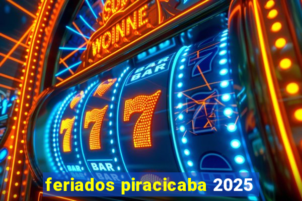 feriados piracicaba 2025